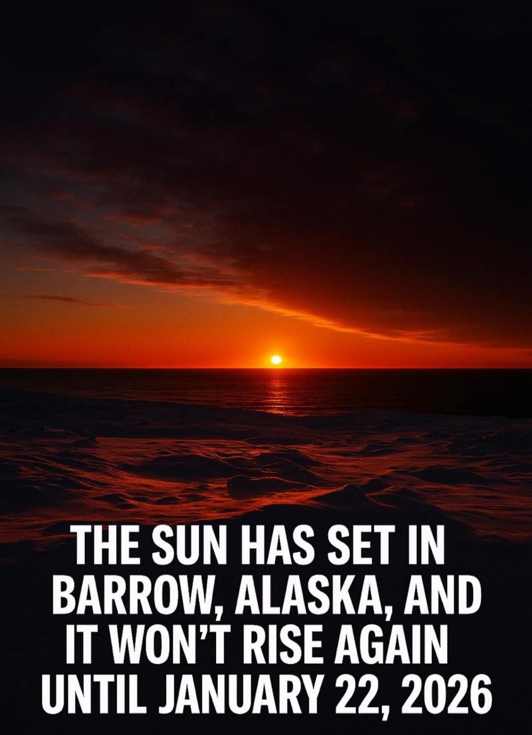 THE SUN HAS SET IN BARROW, ALASKA, AND IT WON’T RISE AGAIN UNTIL JANUARY 22, 2026