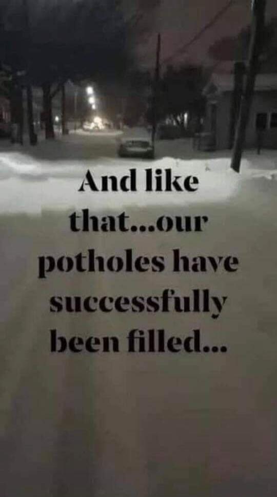 And like that...our potholes have successfully been filled...