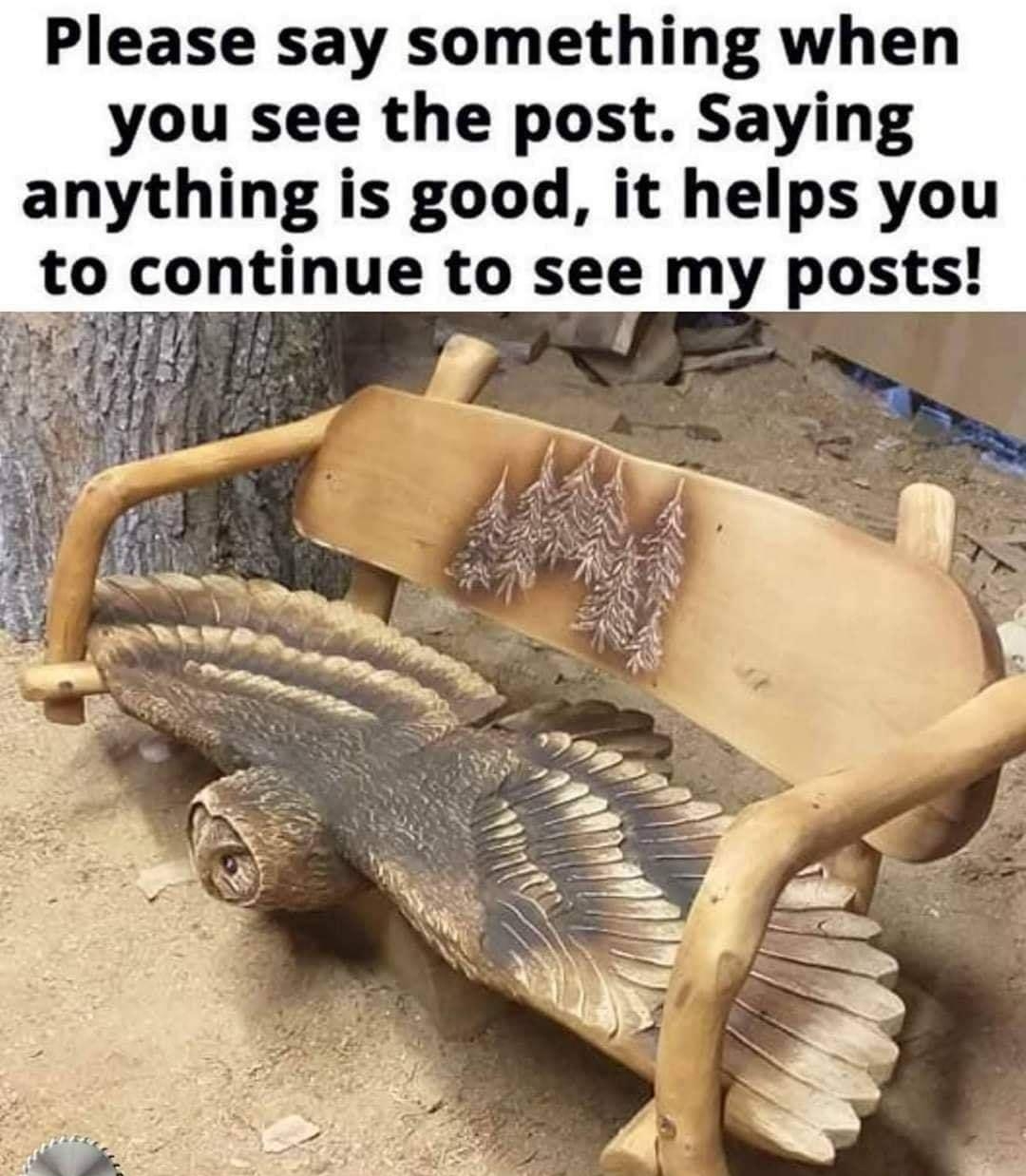 Please say something when you see the post Saying anything is good it helps you ntinue to see my posts 4