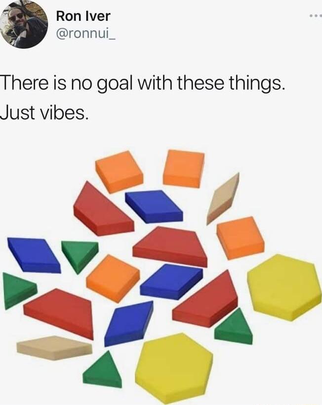 Ron Iver ronnui_ There is no goal with these things Just vibes