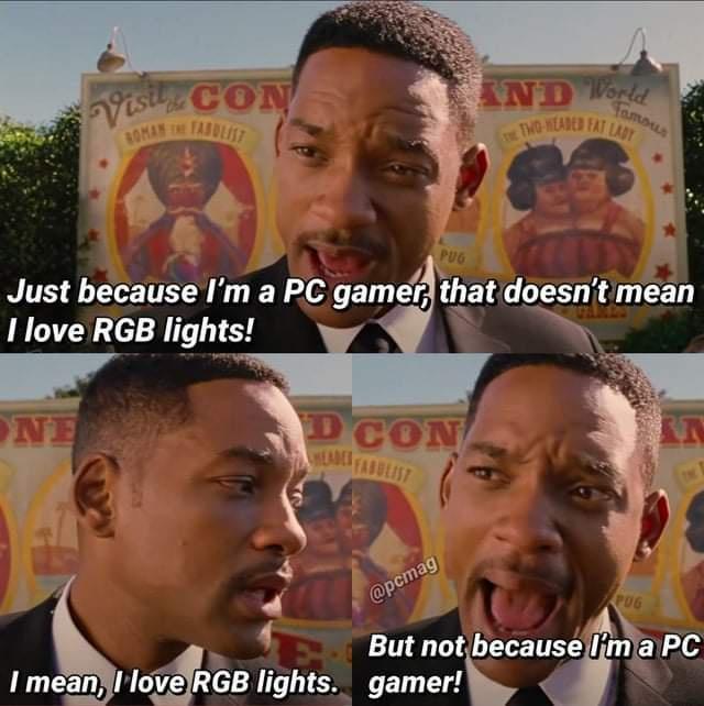 Just because Ima PC gamef that doesn tmean g But notbecause Inxa PC I meanjjIlovelRGB llghts gamerL j