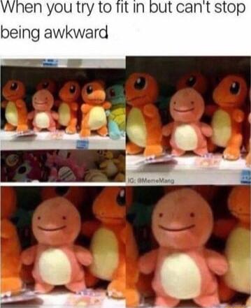 when you try to it in being awkward