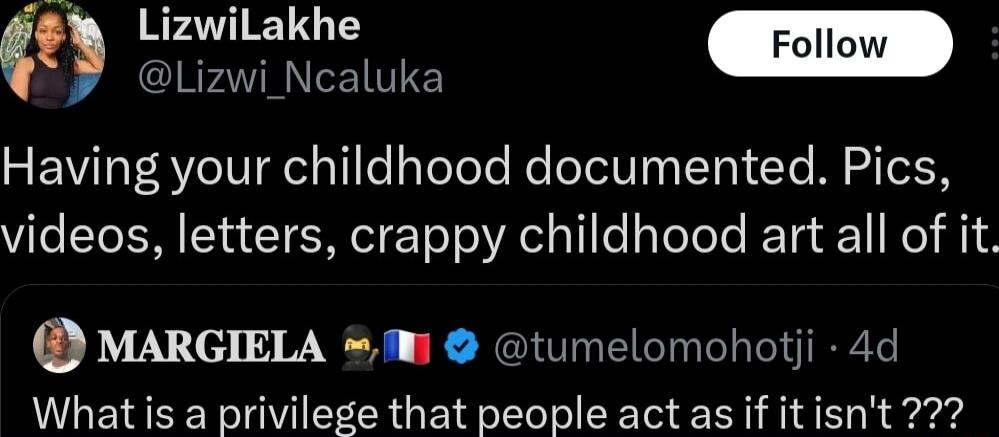 LizwiLakhe Lizwi_Ncaluka Having your childhood documented Pics videos letters crappy childhood art all of it MARGIELA m1 tumelomohotji 4d What is a privilege that people act as if it isnt 22