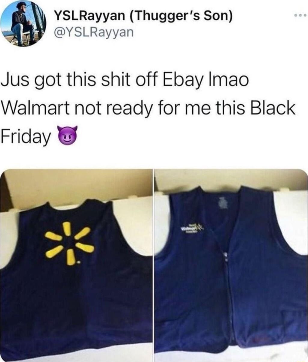 YSLRayyan Thuggers Son YSLRayyan Jus got this shit off Ebay Imao Walmart not ready for me this Black Friday