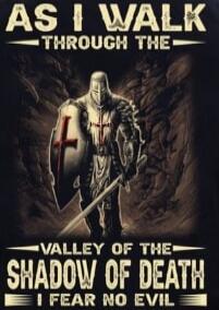 AS I WALK THROUGH THE VALLEY OF THE SHADOW OF DEATH I FEAR NO EVIL