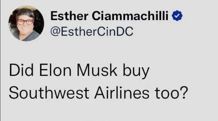 _ Esther Ciammachilli EstherCinDC Did Elon Musk buy Southwest Airlines too 746 AM 122722