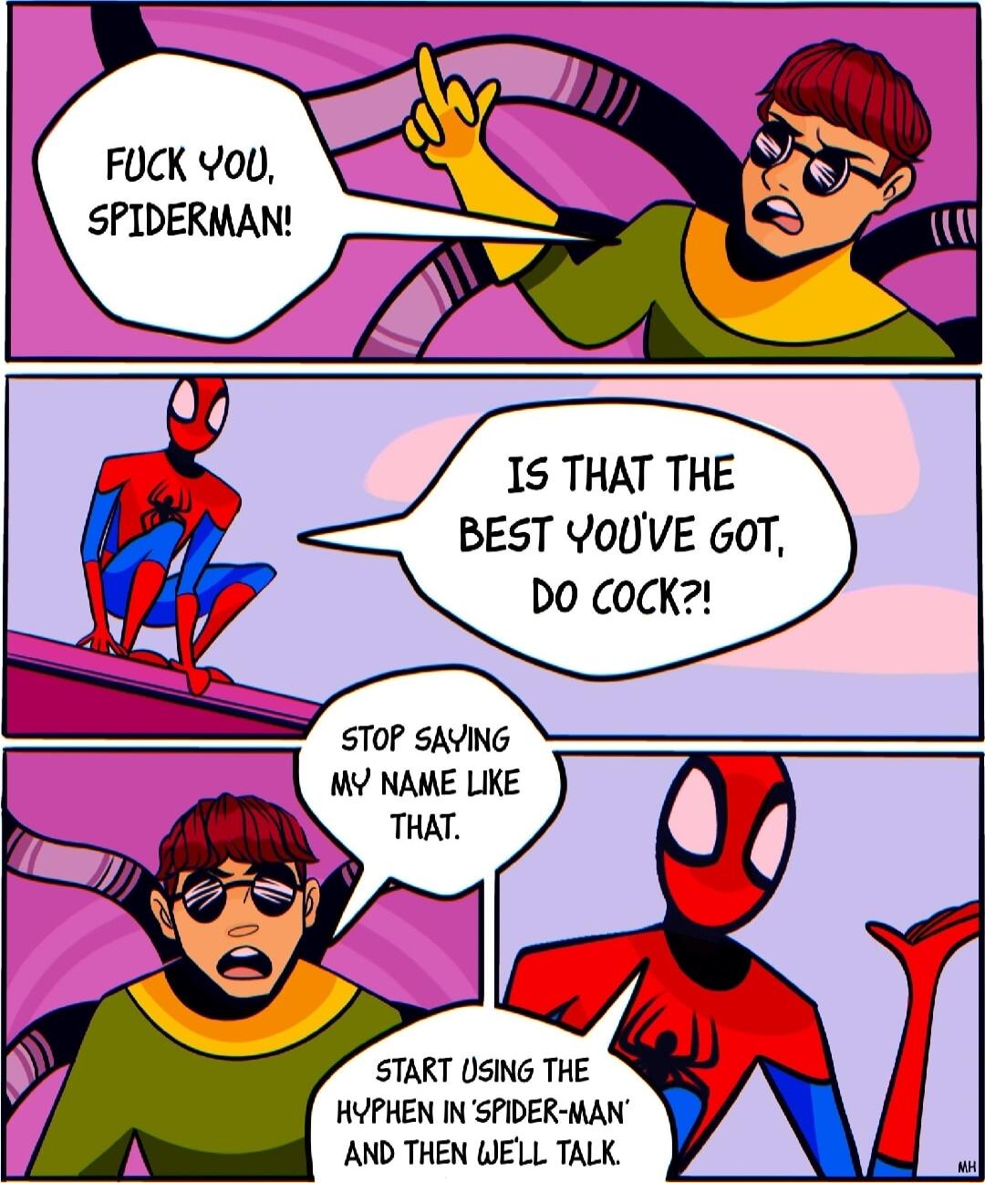 FUCK YoU SPIDERMAN 15 THAT THE BEST YOUVE 60T Do cocK STOP SAYING MY NAME LIKE THAT HYPHEN INSPIDER MAN AND THEN WELL TALK