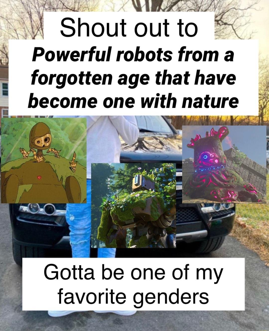 Ul Shoutoutto Powerful robots from a forgotten age that have become one with nature Gotta be one of my favorite genders