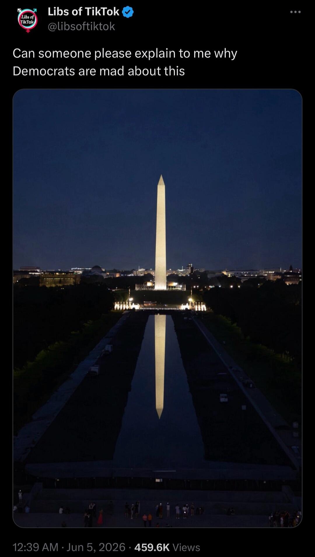 Libs of TikTok @libsoftiktok Can someone please explain to me why Democrats are mad about this 12:39 AM · Jun 5, 2026 · 459.6K Views