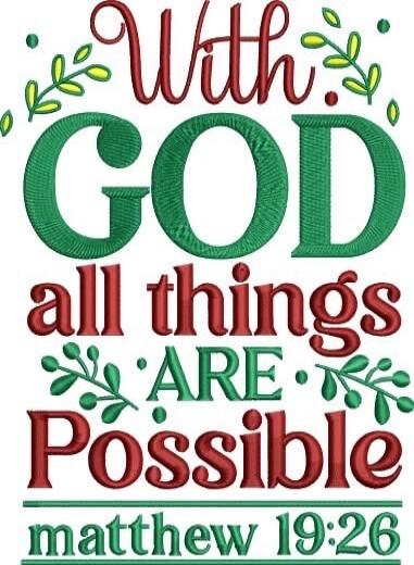 With GOD all things ARE Possible Matthew 19:26