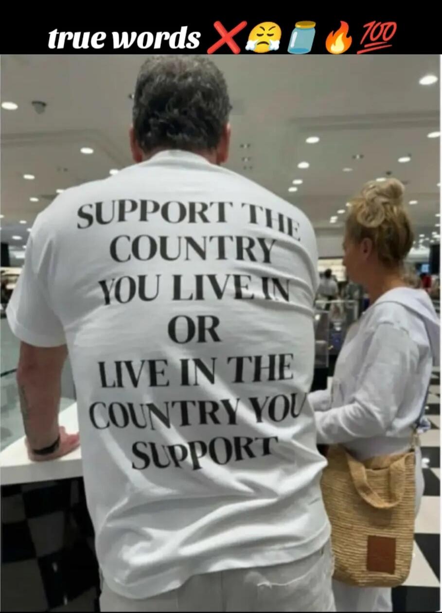 SUPPORT THE COUNTRY YOU LIVE IN OR LIVE IN THE COUNTRY YOU SUPPORT