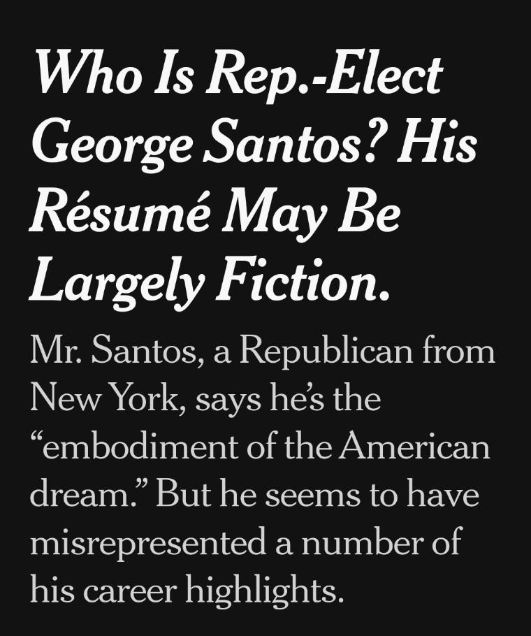 Who Is Rep Elect George Santos His Rsum May Be Largely Fiction Mr Santos a Republican from New York says hes the embodiment of the American dream But he seems to have misrepresented a number of his career highlights