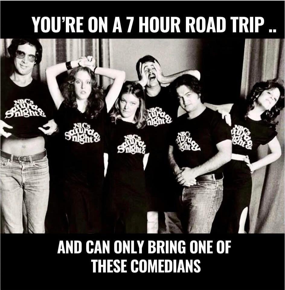YOU'RE ON A 7 HOUR ROAD TRIP .. AND CAN ONLY BRING ONE OF THESE COMEDIANS