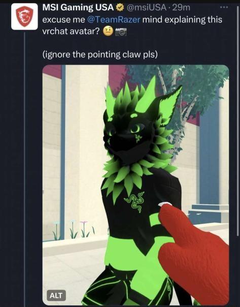 MSI Gaming USA msiUSA 29m excuse me TeamRazer mind explaining this vrchat avatar ignore the pointing claw pls