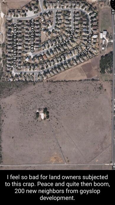 LB il feel so bad for land owners subjected LR GIENCTETo MR TR Ty o N T RGN N oTolela B 200 new neighbors from goyslop development