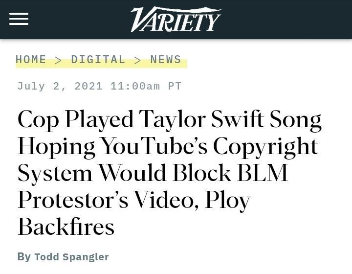 21750 HOME DIGITAL NEWS 2 2021 1100am PT Cop Played Taylor Swift Song Hoping YouTubes Copyright System Would Block BLM Protestors Video Ploy Backfires By Todd Spangler