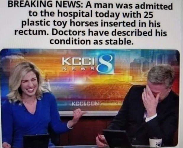 BREAKING NEWS A man was admitted to the hospital today with 25 plastic toy horses inserted in his rectum Doctors have described his condition as stable