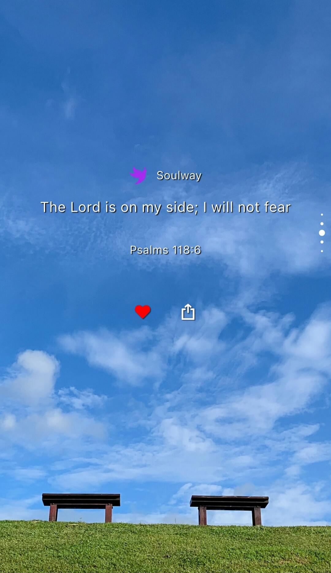 Soulway The Lord is on my side; I will not fear Psalms 118:6