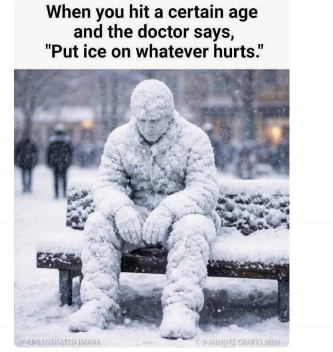 When you hit a certain age and the doctor says, 