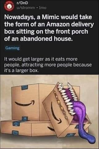 rDnD ustromm irmio INCVEL EVERER VI IIT R e the form of an Amazon delivery box sitting on the front porch QERELERT LD N LITEES Gaming It would get larger as it eats more people attracting more people because its a larger box