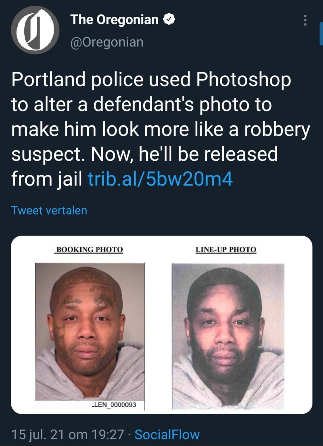 The Oregonian IOITeelglETy felgiF Tale NololIel NUEYTe M adylo eJ1gl00 to alter a defendants photo to make him look more like a robbery VL o 1T B N o VAN o ToN o TN 1 PR To from jail tribal5bw20m4 Tweet vertalen BOOKING PHOTO LINE UP PHOTO Vi _LEN_0000093 15 jul 21 om 1927 SocialFlow