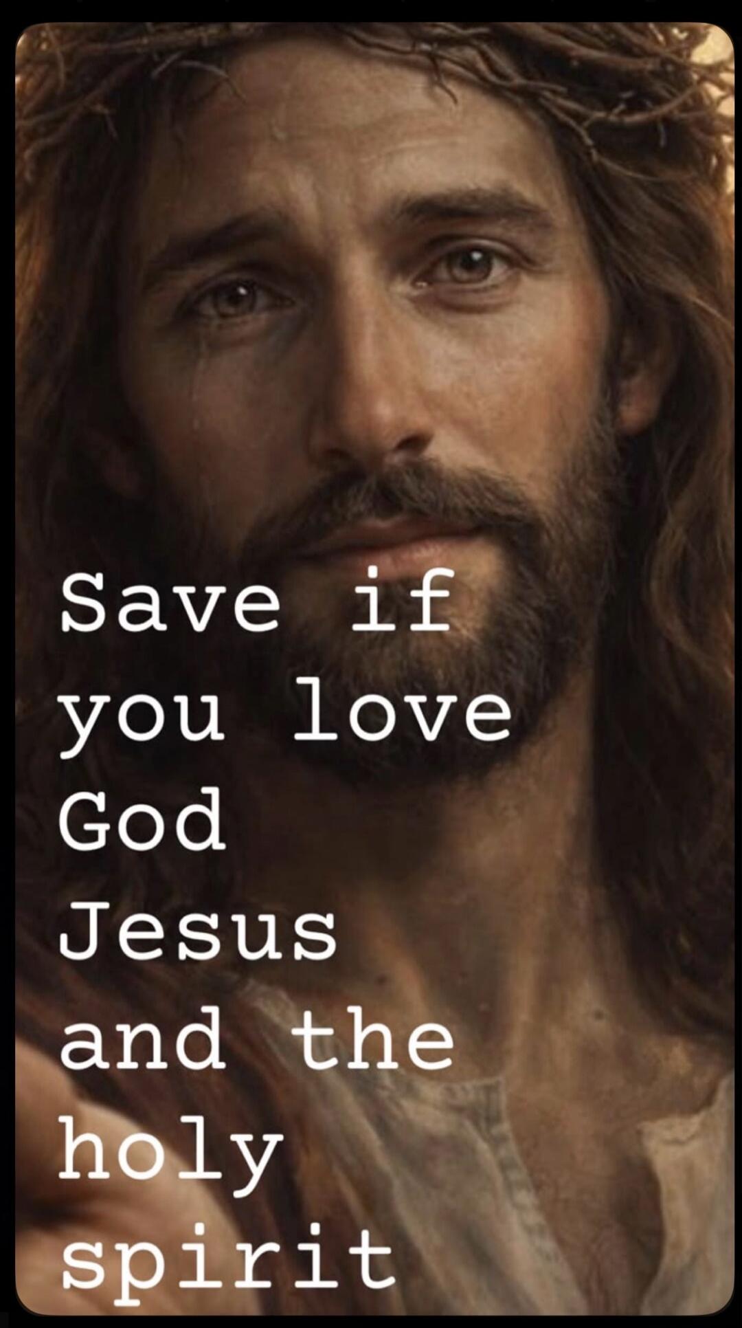 Save if you love God Jesus and the holy spirit