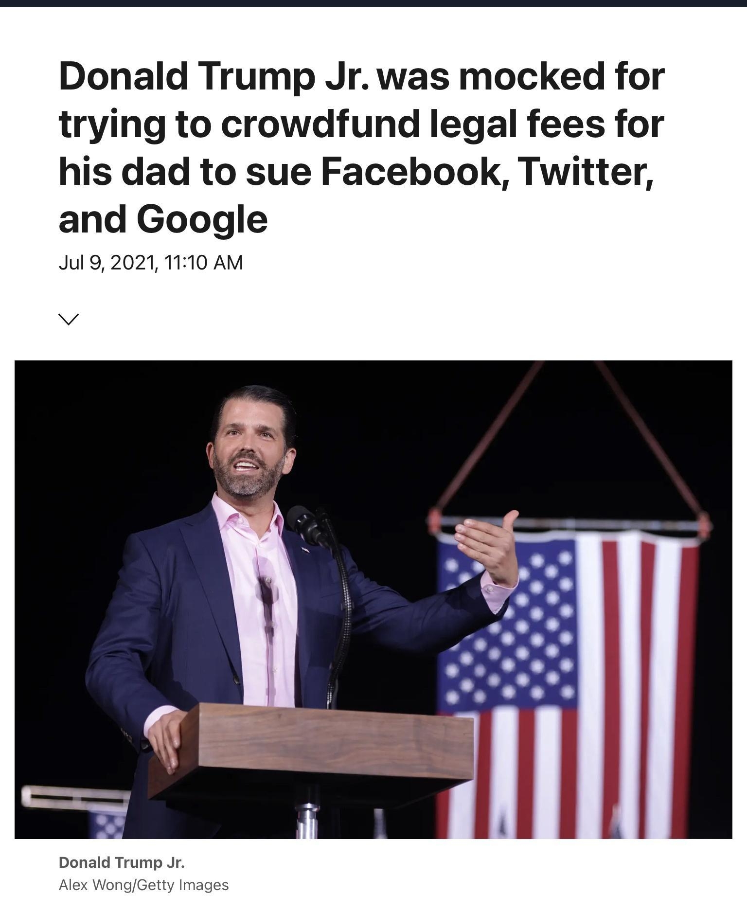 Donald Trump Jr was mocked for trying to crowdfund legal fees for his dad to sue Facebook Twitter and Google Jul9 2021 1110 AM Donald Trump Jr Alex WongGetty Images