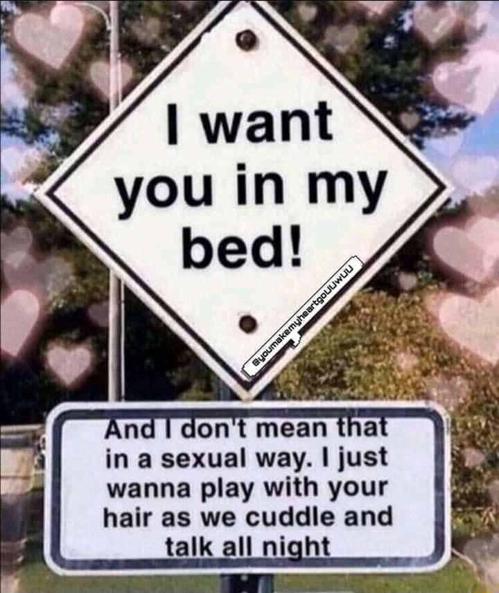 in a sexual way just wanna play with your hair as we cuddle and