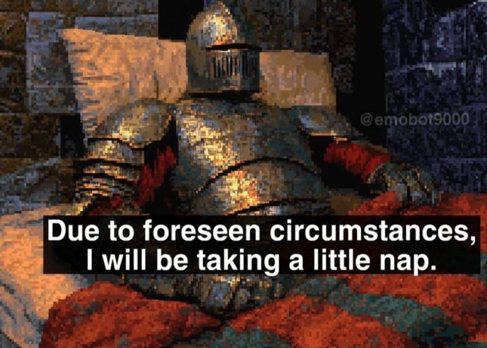 et g o Due to foreseen dircumstances 1 will be taking a little nap