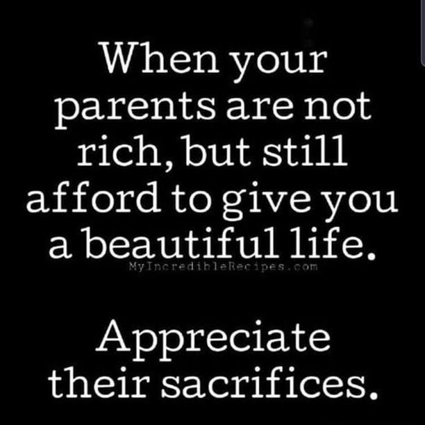 When your parents are not rich but still afford to give you a beautiful life Appreciate their sacrifices