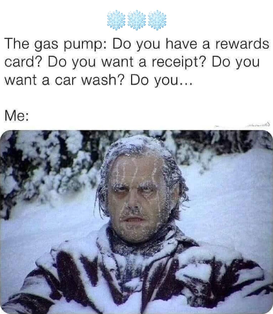 The gas pump Do you have a rewards card Do you want a receipt Do you want a car wash Do you