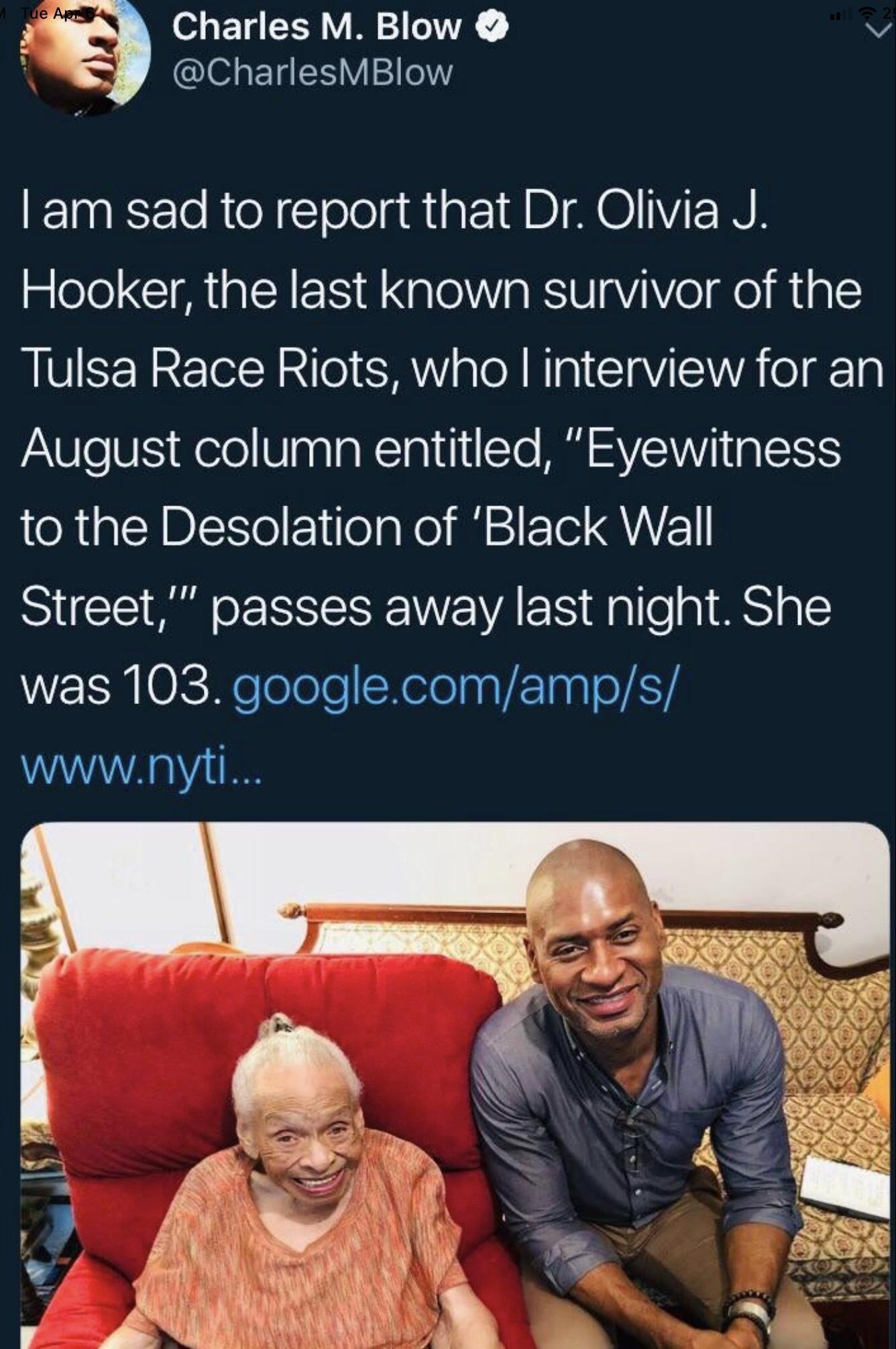 3 Charles M Blow v A CharlesMBlow am sad to report that Dr Olivia J Hooker the last known survivor of the Tulsa Race Riots who interview for an Ao VES Were WnalaWTal 1 Te M VENV I igleISIS to the Desolation of Black Wall Street passes away last night She N0 WeTelole SXelolnaV 0 oJ5T WWWNVLI