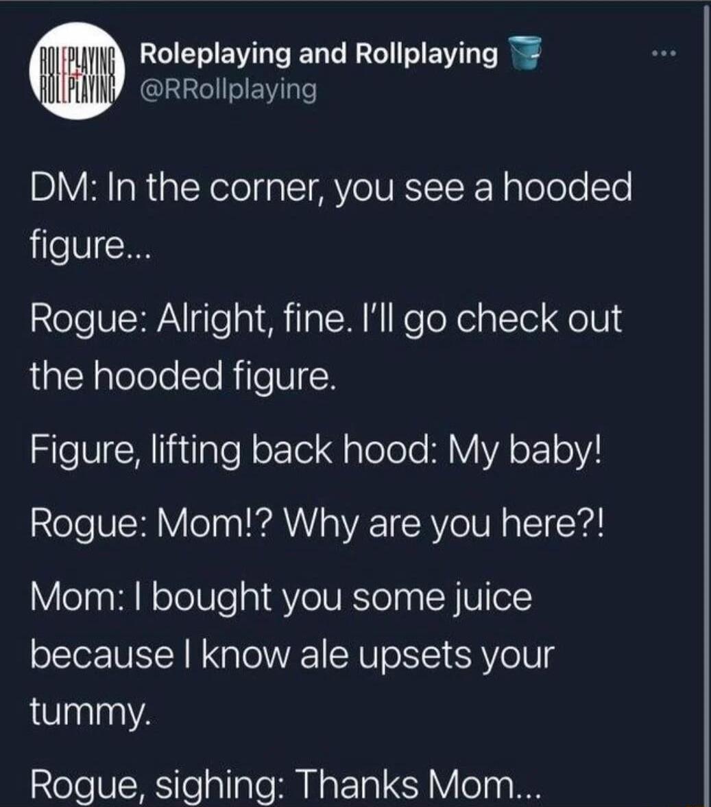 Roleplaying and Rollplaying T8 RRollplaying BVR s Rial Nololga I MY o URSISIRY gloTele Sle figure Rogue Alright fine Ill go check out the hooded figure SleVIiHijilale oFlei gTolole MYVA oF10YA Rogue Mom Why are you here Mom bought you some juice because know ale upsets your tummy Rogue sighing Thanks Mom