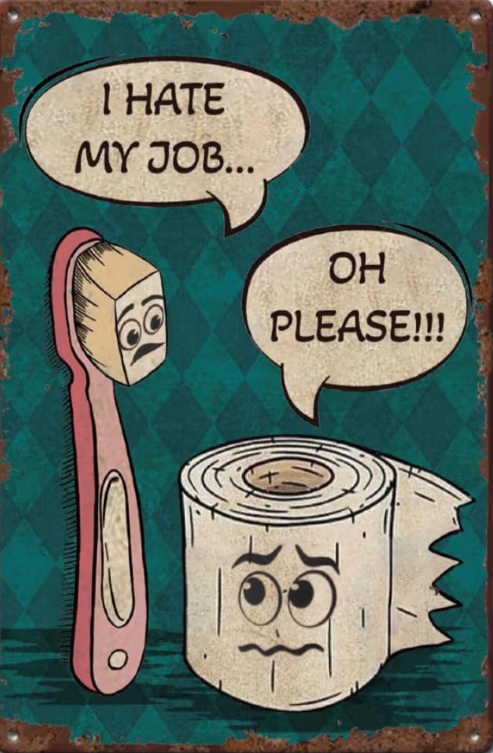 I HATE MY JOB... OH PLEASE!!!