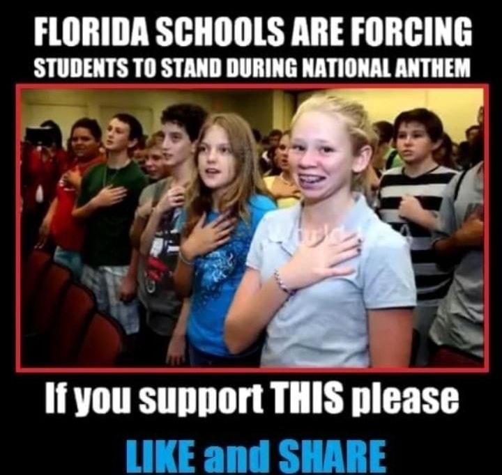 FLORIDA SCHOOLS ARE FORCING STUDENTS TO STAND DURING NATIONAL ANTHEM If you support THIS please FT T 11