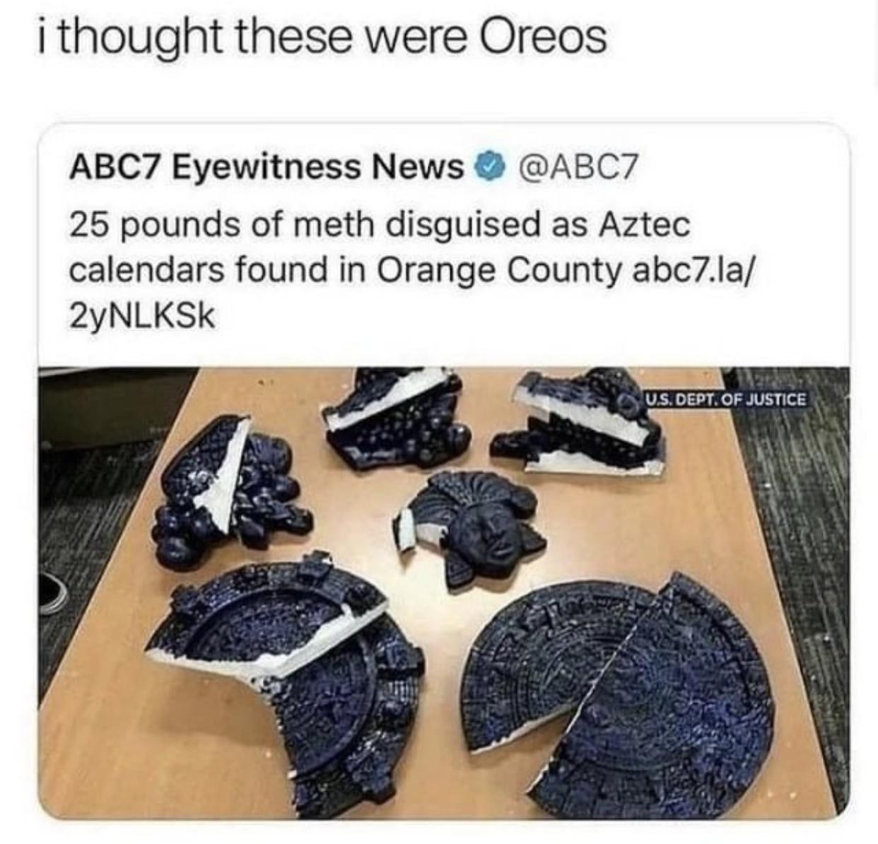 i thought these were Oreos ABC7 Eyewitness News ABC7 25 pounds of meth disguised as Aztec calendars found in Orange County abc7la 2yNLKSk X