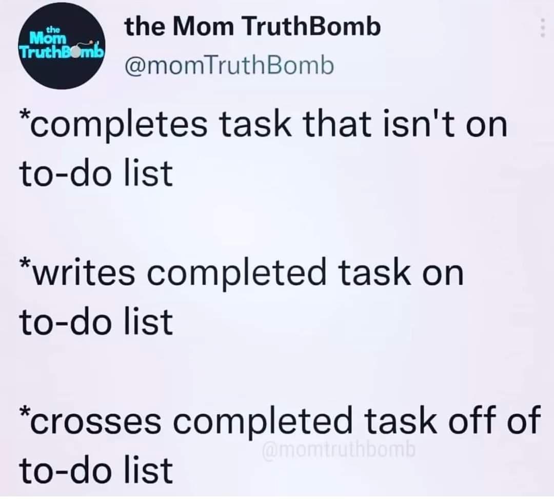 the Mom TruthBomb momTruthBomb completes task that isnt on to do list writes completed task on to do list crosses completed task off of to do list