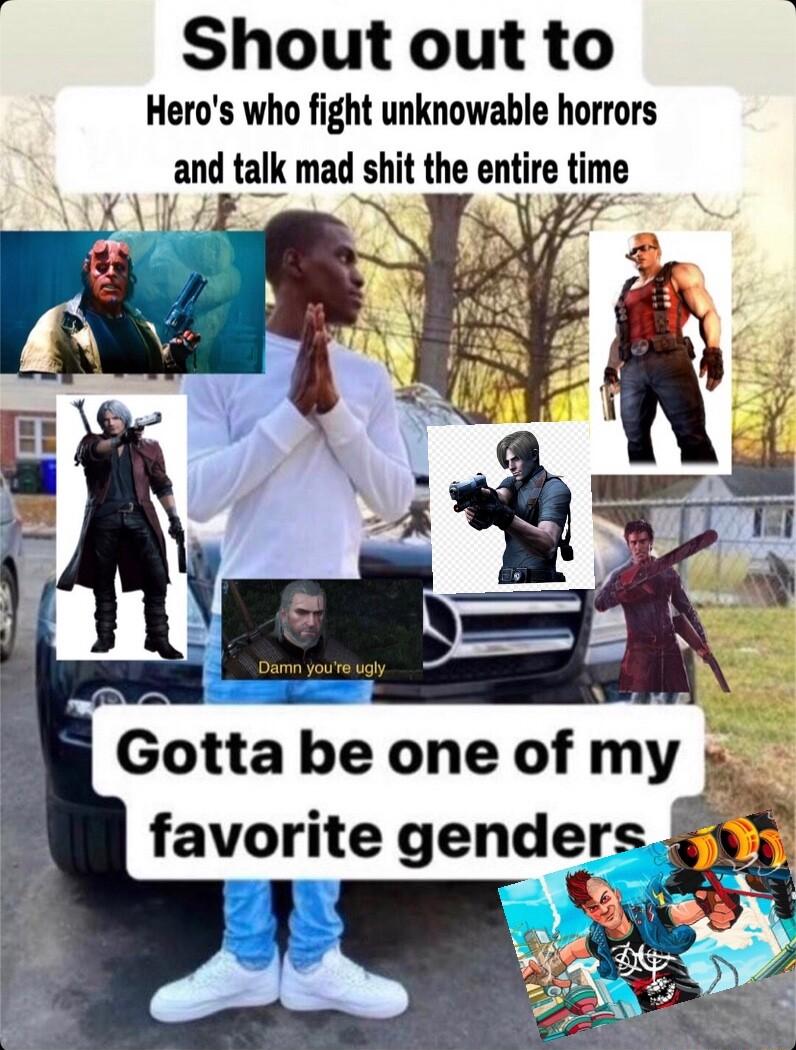 Shout out to Heros who fight unknowable horrors and talk mad shit the entlre tlme