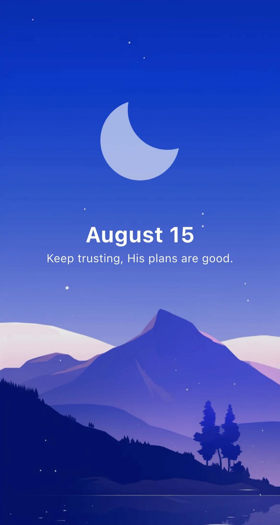 August 15 Keep trusting, His plans are good.