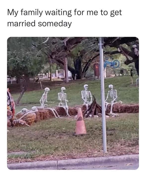 My family waiting for me to get married someday
