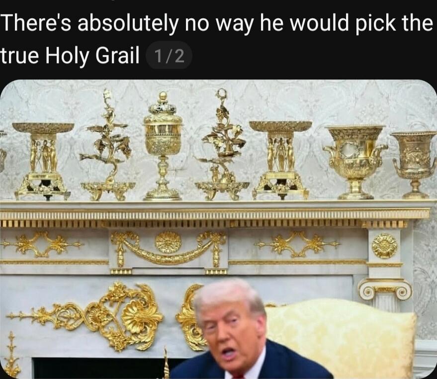 There's absolutely no way he would pick the true Holy Grail 1/2