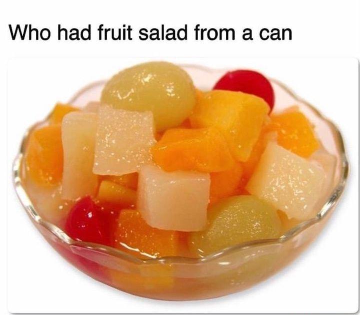 Who had fruit salad from a can