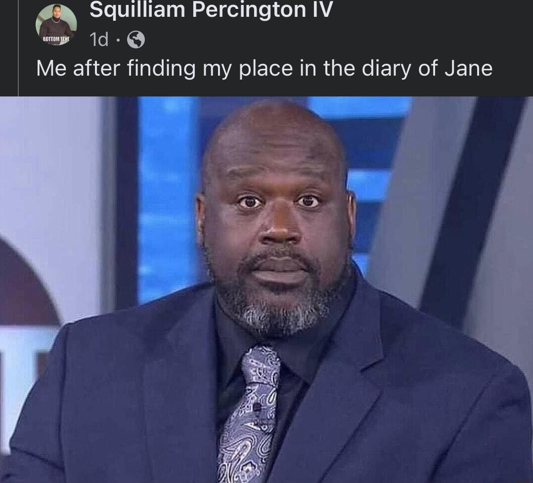 Squiliam Percington IV __ d Q Me after finding my place in the diary of Jane 5