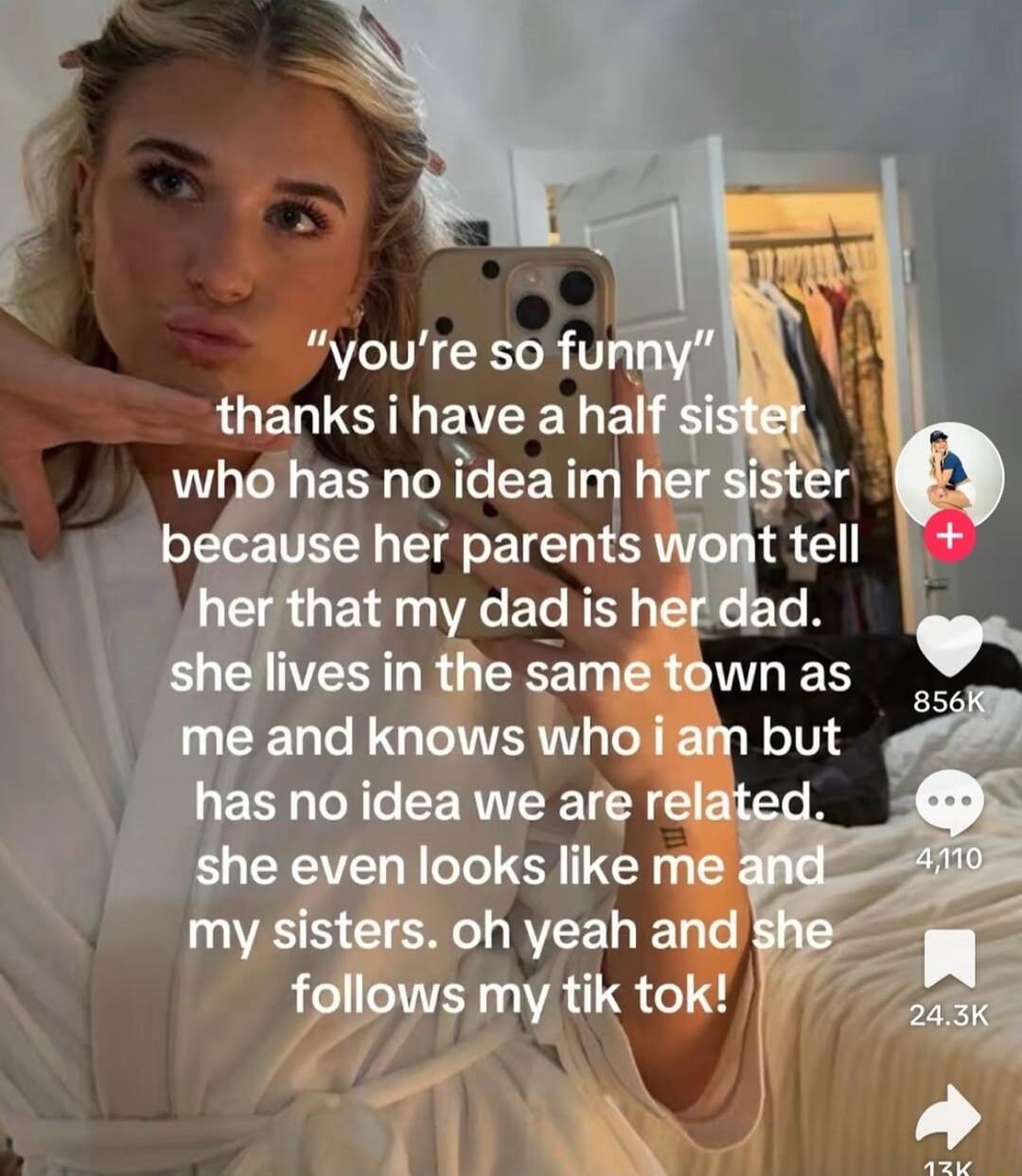 T youre so funiny LOERUI EWEE LT who has no idea im her because her parents v LERUEIEGEL TS she lives in g sam CELCRGEITERT T has no idea we are re she even looks like m