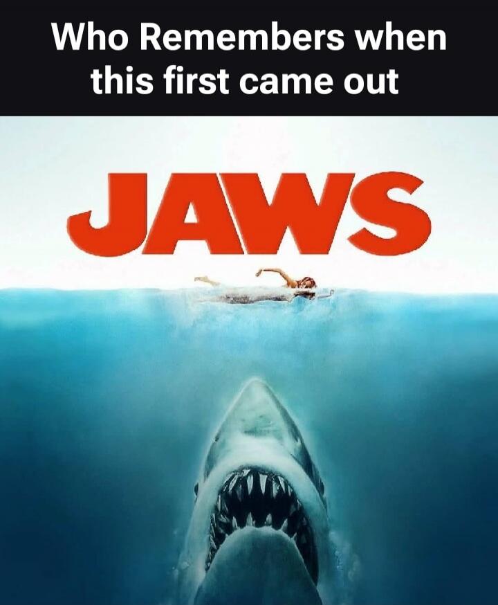 Who Remembers when this first came out JAWS