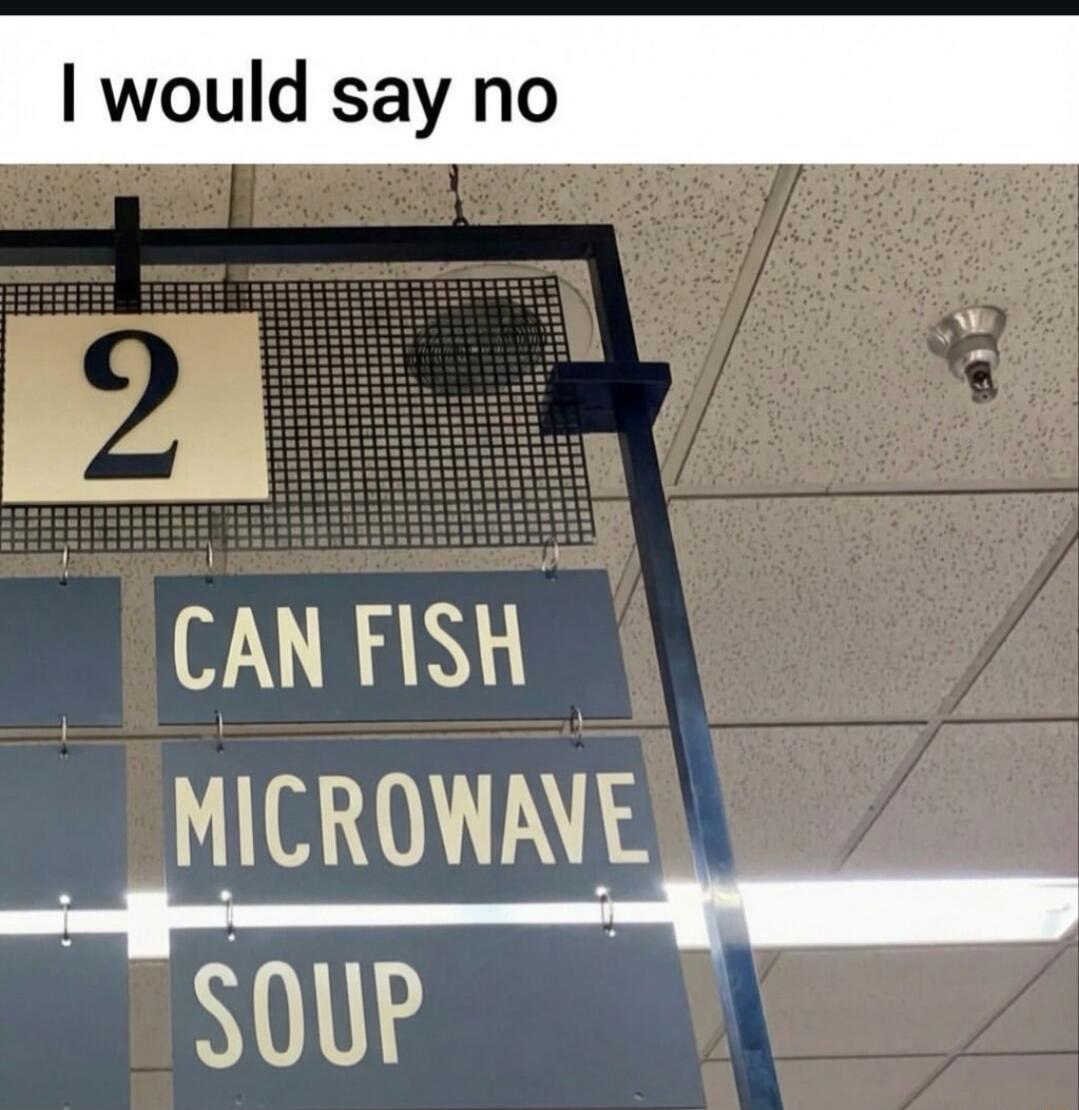 I would say no 2 CAN FISH MICROWAVE SOUP