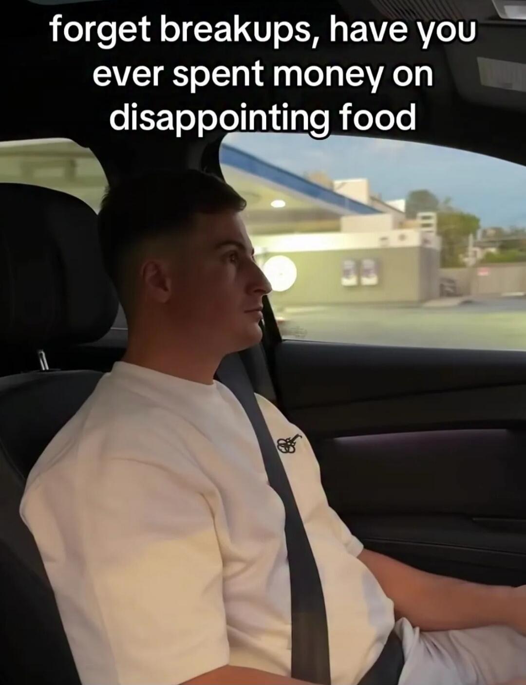 forget breakups, have you ever spent money on disappointing food