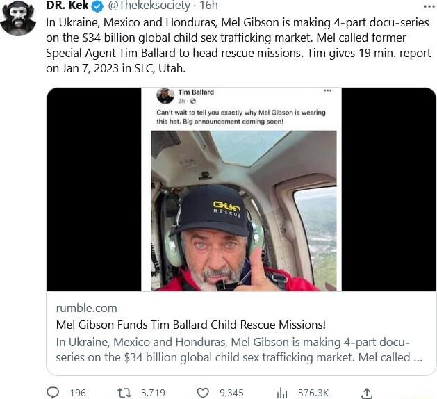 on the 34 billion global child sex trafficking market Mel called former Special Agent Tim Ballard to head rescue missions Tim gives 19 min report on Jan 7 2023 in SL Utah B Mel Gibson Funds Tim Ballard Child Rescue Missions