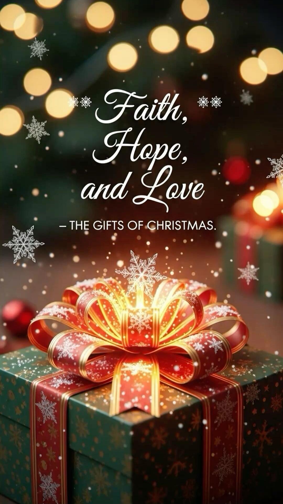 Faith, Hope, and Love – The Gifts of Christmas.