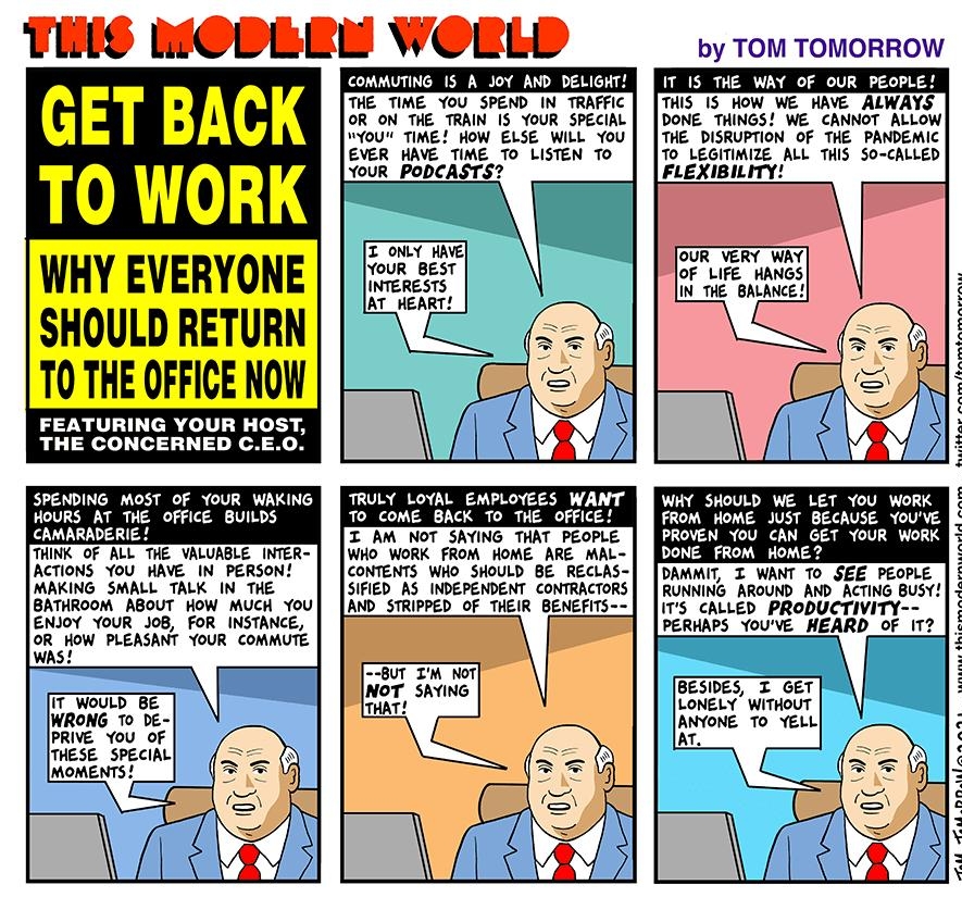 TS LCOLEL WOELD GET BACK T0 WORK WHY EVERYONE SHOULD RETURN T0 THE OFFICE NOW FEATURING YOUR HOST THE CONCERNED CEO SPENDING MOST OF YOUR WAKING HOURS AT THE OFFICE BUILDS CAMARADERIE THINK OF ALL THE VALUABLE INTER ACTIONS YoU HAVE IN PERSON MAKING SMALL TALK IN THE BATHROOM ABOUT HOW MUCH You ENJOY YOUR JoB FOR INSTANCE o lksow PLEASANT YOUR COMMUTE WAS IT WoULD BE WRONG To DE PRIVE YoU OF ITHES